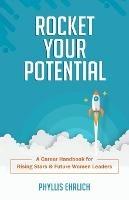 Rocket Your Potential: A Career Handbook for Rising Stars & Future Leaders - Phyllis Ehrlich - cover