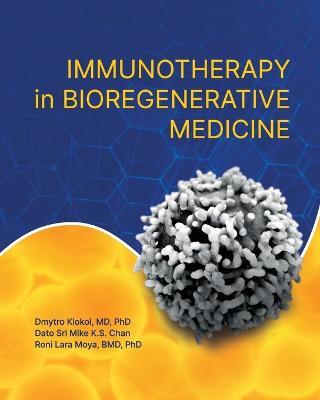 Immunotherapy in Bioregenerative Medicine - Dmytro Klokol,Dato Sri Mike K S Chan,Roni Lara Moya - cover