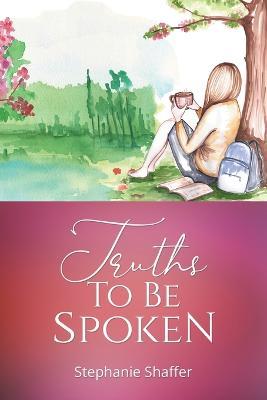 Truths to Be Spoken - Stephanie Shaffer - cover
