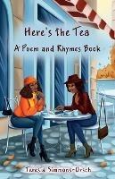 Here's the Tea a Poem and Rhymes Book - Teresia Simmons-Ursch - cover