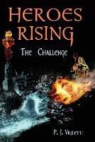 Heroes Rising: The Challenge - P J Vigiletti - cover