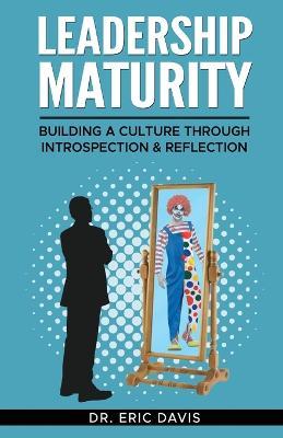 Leadership Maturity: Building a Culture through Introspection & Reflection - Eric Davis - cover