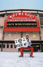 Why We Root (Vol. 1): Mad Obsessions of a Chicago Sports Fan