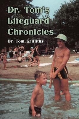 Dr. Tom's Lifeguard Chronicles - Tom Griffiths - cover