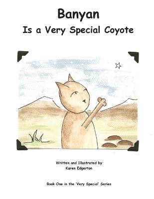 Banyan Is a Very Special Coyote - Karen Edgerton - cover