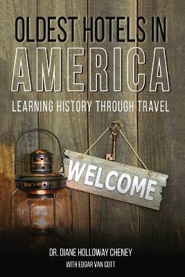 Oldest Hotels in America: Learning History Through Travel - Diane Holloway Cheney - cover