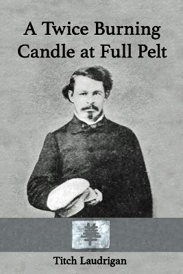 A Twice Burning Candle at Full Pelt - Titch Laudrigan - cover