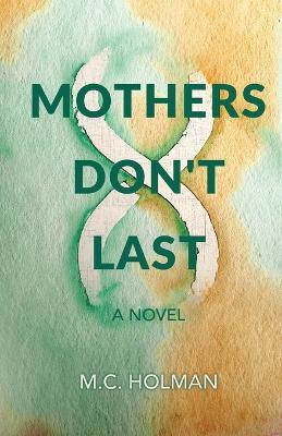 Mothers Don't Last - M C Holman - cover