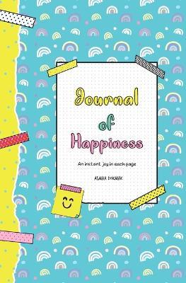 Journal of Happiness: An Instant Joy In Each Page - Asmaa Dokmak - cover