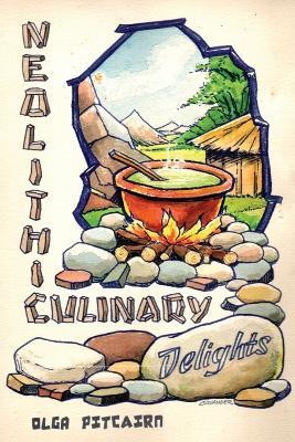 Neolithic Culinary Delights - Olga Pitcairn - cover