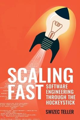 Scaling Fast: Software Engineering Through the Hockeystick - Swizec Teller - cover