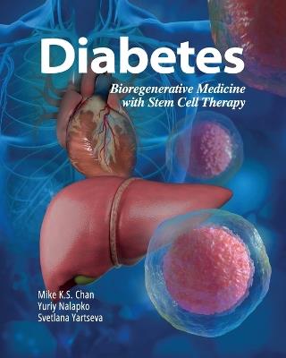 Diabetes: Bioregenerative Medicine with Stem Cell Therapy - Mike K S Chan,Yuriy Nalapko,Svetlana Yartseva - cover