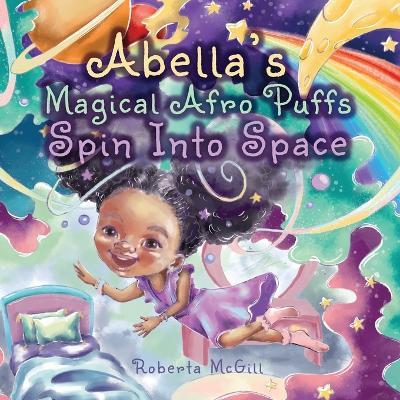 Abella's Magical Afro Puffs Spin Into Space - Roberta McGill - cover