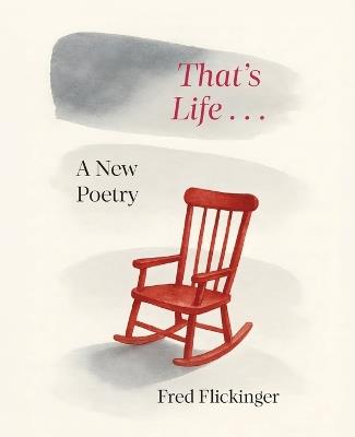 That's Life . . .: A New Poetry - Fred Flickinger - cover