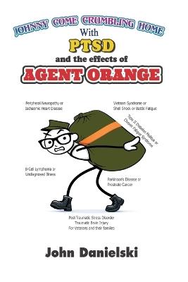 Johnny Come Crumbling Home: With PTSD and the Effects of Agent Orange - John Danielski - cover