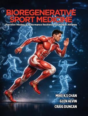 Bioregenerative Sport Medicine: Precision Healing & Performance Resilience for Modern Athletes - Mike K S Chan,Glen Alvin,Craig Duncan - cover