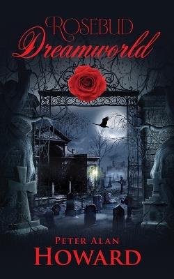 Rosebud Dreamworld - Peter Alan Howard - cover