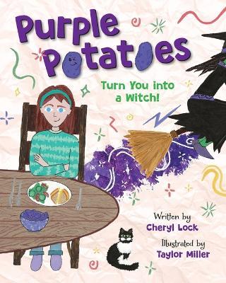 Purple Potatoes Will Turn You Into a Witch - Cheryl Lock - cover