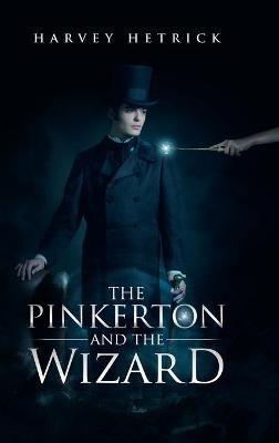 The Pinkerton and the Wizard - Harvey Hetrick - cover