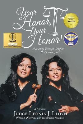 Your Honor, Your Honor: A Journey Through Grief to Restorative Justice - Judge Leonia J Lloyd - cover