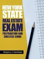 New York State Real Estate Exam Preparation and Success Guide - Gregory J Caviness - cover