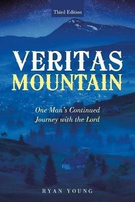 Veritas Mountain: One Man's Continued Journey with the Lord - Ryan Young - cover