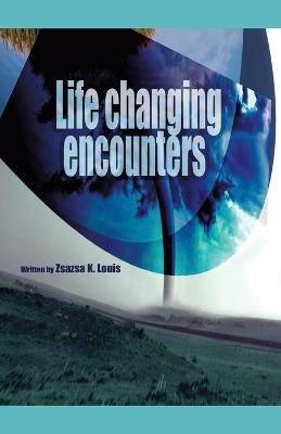Life-Changing Encounters - Zsazsa K Louis - cover