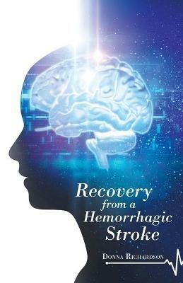 Recovery from a Hemorrhagic Stroke - Donna Richardson - cover