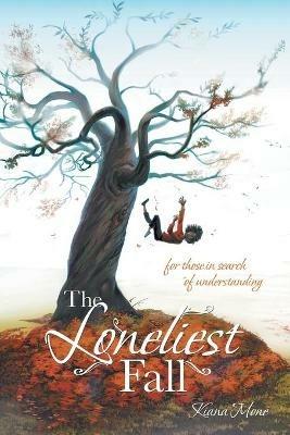 The Loneliest Fall: For Those in Search of Understanding - Kiana Mone - cover