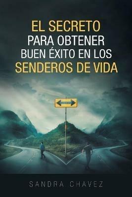 El Secreto Para Obtener Buen Exito: En Los Senderos De Vida - Sandra Chavez - cover
