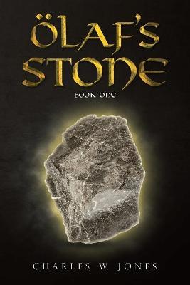 Olaf's Stone: Book One - Charles W Jones - cover