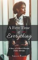 A First Time of Everything: A Story of a Black Woman Public Servant - Sallie Peake - cover