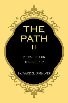 The Path Ii: Preparing for the Journey - Howard S Simmons - cover