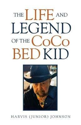 The Life and Legend of the Coco Bed Kid - Harvis Johnson - cover