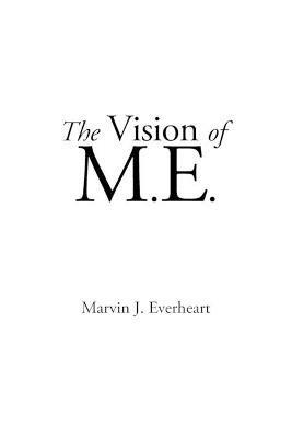 The Vision of M.E. - Marvin J Everheart - cover