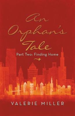 An Orphan's Tale: Part Two: Finding Home - Valerie Miller - cover
