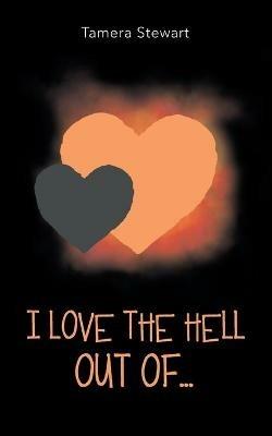 I Love the Hell out Of... - Tamera Stewart - cover