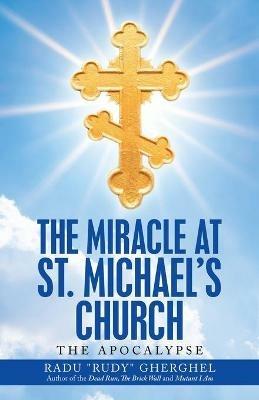 The Miracle at St. Michael's Church: The Apocalypse - Radu Gherghel - cover