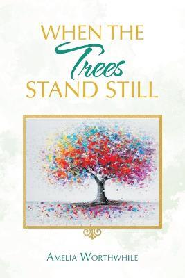 When the Trees Stand Still - Amelia Worthwhile - cover