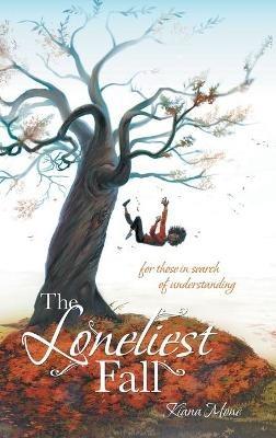 The Loneliest Fall: For Those in Search of Understanding - Kiana Moné - cover