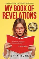 My Book of Revelations: Stories That Burst the Bubble of Believability