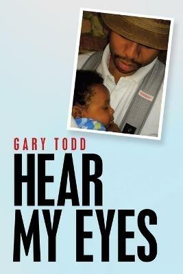 Hear My Eyes - Gary Todd - cover