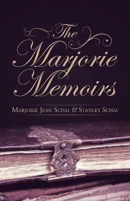The Marjorie Memoirs - Marjorie Jean Scism - cover