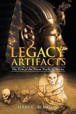 Legacy Artifacts: The First of the Warm World Mysteries - Jerry C Blanton - cover
