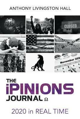 The iPINIONS Journal: 2020 in Real Time - Anthony Livingston Hall - cover