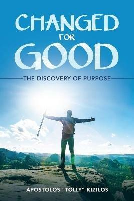 Changed for Good: The Discovery of Purpose - Apostolos Kizilos - cover