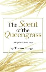 The Scent of the Queengrass: A Requiem in Seven Parts