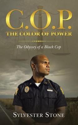 C.O.P. The Color of Power: The Odyssey of a Black Cop - Sylvester Stone - cover