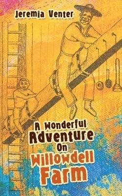 A Wonderful Adventure on Willowdell Farm - Jeremia Venter - cover