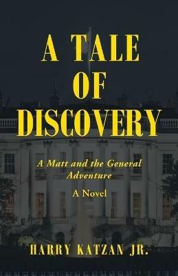 A Tale of Discovery: A Matt and the General Adventure - Harry Katzan - cover